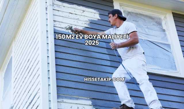 150 m2 Ev Boya Maliyeti 2025
